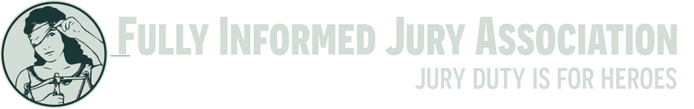 Fully Informed Jury Association — Jury Duty is for Heroes